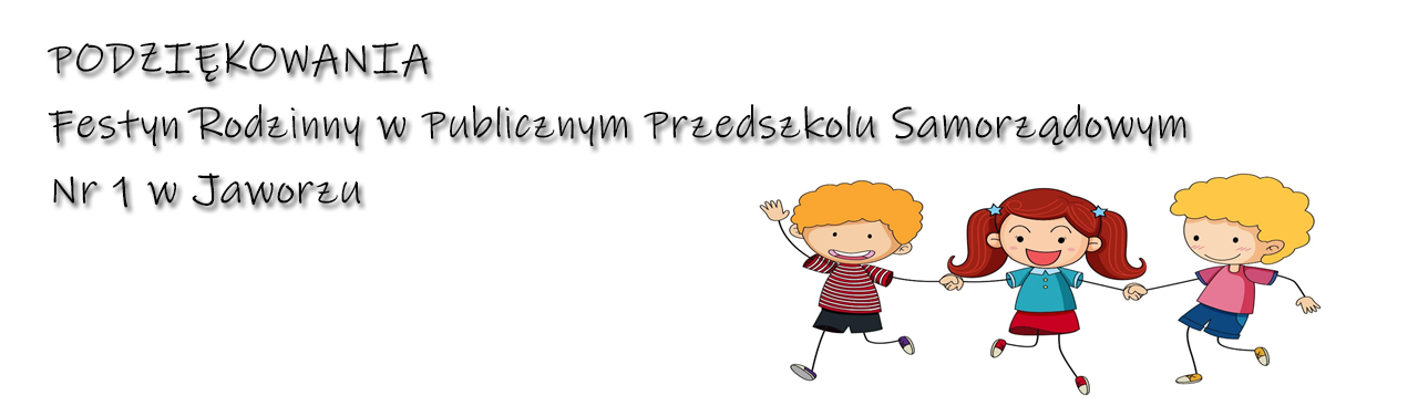 Podziękowania ,Festyn Rodzinny w Publicznym Przedszkolu Samorządowym Nr 1 w Jaworzu